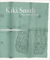 Kiki Smith : prints, books & things /