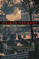 Weimar Germany Promise and Tragedy, Weimar Centennial Edition /