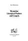 Byzantine liturgical psalters and Gospels /