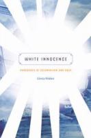 White innocence paradoxes of colonialism and race /