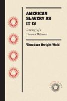 American Slavery As It Is : Testimony of a Thousand Witnesses.