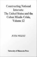 Constructing national interests : the United States and the Cuban missile crisis /