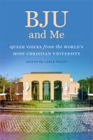 BJU and Me Queer Voices from the World's Most Christian University.