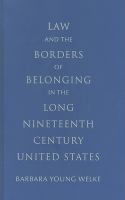 Law and the borders of belonging in the long nineteenth century United States /