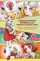 Transfiguring women in late twentieth-century Japan : feminists, lesbians, and girls' comics artists and fans /