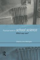 Practical Work in School Science : Which Way Now?.