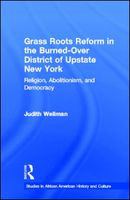 Grass roots reform in the burned-over district of upstate New York religion, abolitionism, and democracy /
