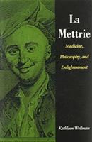 La Mettrie : medicine, philosophy, and enlightenment /