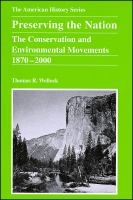 Preserving the nation : the conservation and environmental movements, 1870-2000 /