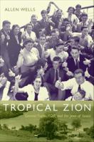 Tropical Zion General Trujillo, FDR, and the Jews of Sosúa /