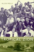 Tropical Zion General Trujillo, FDR, and the Jews of Sosua /