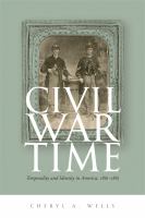 Civil War time temporality & identity in America, 1861-1865 /