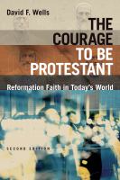 The courage to be Protestant reformation faith in today's world /