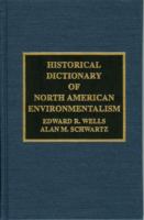 Historical dictionary of North American environmentalism /