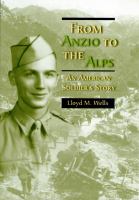 From Anzio to the Alps : An American Soldier's Story.