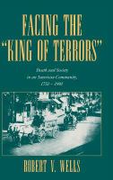 Facing the "King of Terrors" : death and society in an American community, 1750-1990 /