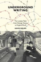 Underground writing the London Tube from George Gissing to Virginia Woolf /