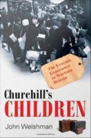 Churchill's Children : The Evacuee Experience in Wartime Britain.