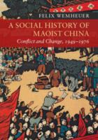 A social history of Maoist China : conflict and change, 1949-1976 /