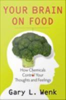 Your brain on food how chemicals control your thoughts and feelings /