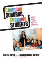 Changing Suburbs, Changing Students : Helping School Leaders Face the Challenges.