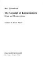 The concept of expressionism : origin and metamorphoses /