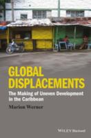 Global displacements the making of uneven development in the Caribbean /