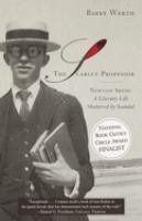 The scarlet professor : Newton Arvin, a literary life shattered by scandal /