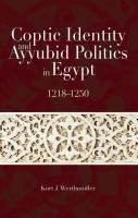 Coptic identity and Ayyubid politics in Egypt, 1218-1250 /