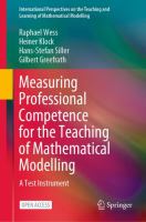 Measuring Professional Competence for the Teaching of Mathematical Modelling A Test Instrument /