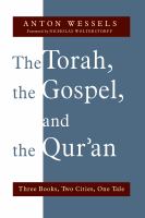 The Torah, the Gospel, and the Qur'an three books, two cities, one tale /