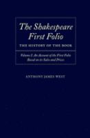 The Shakespeare first folio : the history of the book /