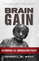 Brain gain : rethinking U.S. immigration policy /