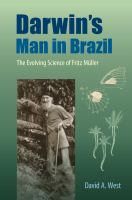 Darwin's man in Brazil : the evolving science of Fritz Müller /