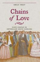 Chains of love : slave couples in antebellum South Carolina /