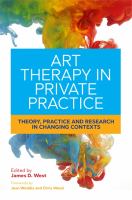 Art Therapy in Private Practice : Theory, Practice and Research in Changing Contexts.