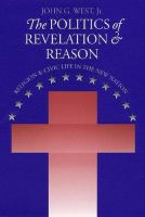 The politics of revelation and reason : religion and civic life in the new nation /