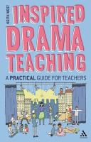 Inspired drama teaching a practical guide for teachers /