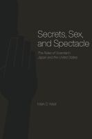 Secrets, sex, and spectacle the rules of scandal in Japan and the United States /