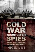 Cold war counterfeit spies tales of espionage; genuine or bogus? /