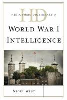 Historical Dictionary of World War I Intelligence.