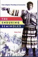 The enduring Seminoles : from alligator wrestling to ecotourism /