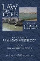 Law from the Tigris to the Tiber : the writings of Raymond Westbrook.