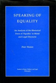 Speaking of equality : an analysis of the rhetorical force of "equality" in moral and legal discourse /