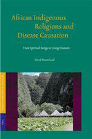 African indigenous religions and disease causation from spiritual beings to living humans /