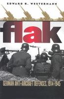 Flak : German anti-aircraft defenses, 1914-1945 /