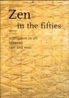 Zen in the fifties : interaction in art between east and west /