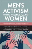 Men's activism to end violence against women voices from Spain, Sweden and the UK /