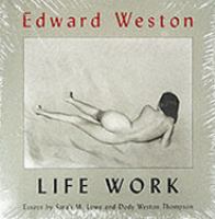 Edward Weston : life work : photographs from the collection of Judith G. Hochberg and Michael P. Mattis /