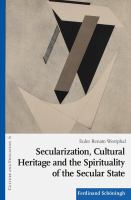 Secularization, Cultural Heritage and the Spirituality of the Secular State : Between Sacredness and Secularization.